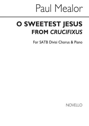 Bästa pris Paul Mealor: O Sweetest Jesus (Crucifixus) - SATB/Piano